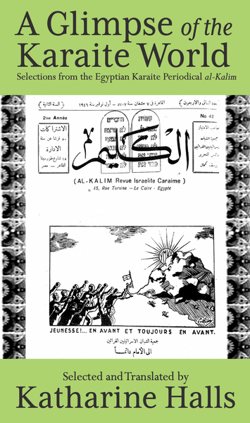 A Glimpse of the Karaite World: Selections from the Egyptian Karaite Periodical al-Kalim
