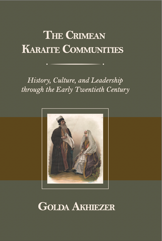 The Crimean Karaite Communities: History, Culture, and Leadership through the Early Twentieth Century